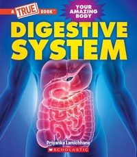 Enlarge image Cover: Digestive System (a True Book: Your Amazing Body) - ProQuest LLC