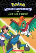 Cover: Ash's Taste of Victory (Pokemon: World Championship #2) - Scholastic US