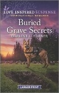 Cover: Buried Grave Secrets - Love Inspired Suspense Larger Print