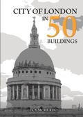 Cover: City of London in 50 Buildings - Amberley Publishing