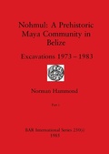 Cover: Nohmul-A Prehistoric Maya Community in Belize, Part i - British Archaeological Reports Oxford Ltd