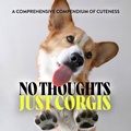 Cover: No Thoughts Just Corgis - Union Square & Co.