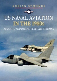 Abbildung von: US Naval Aviation in the 1980s: Atlantic and Pacific Fleet Air Stations - Amberley Publishing