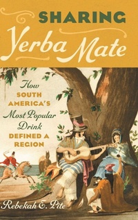 Abbildung von: Sharing Yerba Mate - The University of North Carolina Press