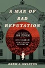Cover: A Man of Bad Reputation - The University of North Carolina Press