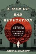 Cover: A Man of Bad Reputation - The University of North Carolina Press