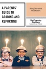 Cover: A Parents' Guide to Grading and Reporting - Rowman & Littlefield Publishers