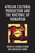 Cover: African Cultural Production and the Rhetoric of Humanism - Lexington Books