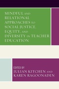 Cover: Mindful and Relational Approaches to Social Justice, Equity, and Diversity in Teacher Education - Lexington Books