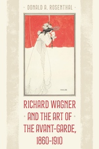 Abbildung von: Richard Wagner and the Art of the Avant-Garde, 1860-1910 - Bloomsbury eBooks US