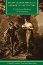 Cover: Anglo-German Dramatic and Poetic Encounters - Lehigh University Press