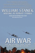 Cover: Air War The Incredible True Story of the Combat Flyers - Big Blue Sky Press