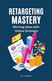 Abbildung von: Retargeting Mastery - RWG Publishing