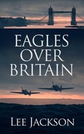 Cover: Eagles Over Britain - Severn River Publishing