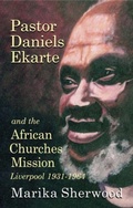 Cover: Pastor Daniels Ekarte and the African Churches Mission - Hansib Publishing (Caribbean) Ltd