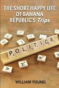 Cover: The Short Happy Life of Banana Republic's Trips - William Young