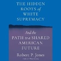 Cover: The Hidden Roots of White Supremacy - SIMON & SCHUSTER AUDIO