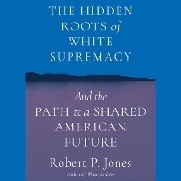 Enlarge image Cover: The Hidden Roots of White Supremacy - SIMON & SCHUSTER AUDIO