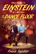 Cover: What I'd Say To Einstein If I Met Him On The Dance Floor - Frank Talaber