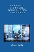 Cover: Breakout Signals in Descending Channels - Jane Kelly