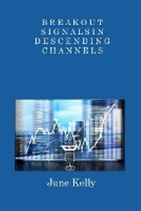 Enlarge image Cover: Breakout Signals in Descending Channels - Jane Kelly