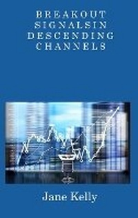 Enlarge image Cover: Breakout Signals in Descending Channels - Jane Kelly