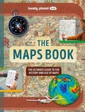 Cover: Lonely Planet Kids The Maps Book - Lonely Planet Kids