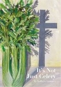 Cover: It's Not Just Celery - Independent Publishing Network