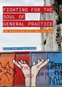 Cover: Fighting for the Soul of General Practice - Intellect Books