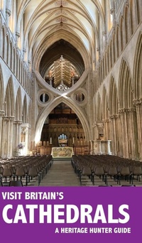 Enlarge image Cover: Visit Britain's Cathedrals - Heritage Hunter