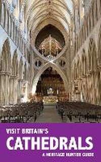 Enlarge image Cover: Visit Britain's Cathedrals - Heritage Hunter