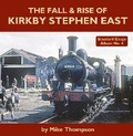 Cover: The Fall & Rise of Kirkby Stephen East - Mainline & Maritime Ltd