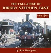 Enlarge image Cover: The Fall & Rise of Kirkby Stephen East - Mainline & Maritime Ltd