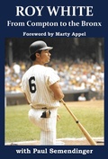 Cover: Roy White: From Compton to the Bronx - Artemesia Publishing, LLC