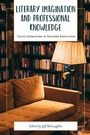 Cover: Literary Imagination and Professional Knowledge - Myers Education Press