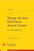 Cover: Voyage Du Sieur Paul Lucas Dans Le Levant - Classiques Garnier