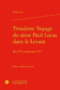 Cover: Troisieme Voyage Du Sieur Paul Lucas Dans Le Levant - Classiques Garnier