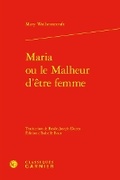 Cover: Maria Ou Le Malheur d'Etre Femme - Classiques Garnier