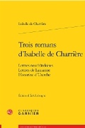 Cover: Trois Romans d'Isabelle de Charriere - Classiques Garnier