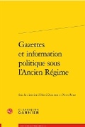 Cover: Gazettes Et Information Politique Sous l'Ancien Regime - Classiques Garnier