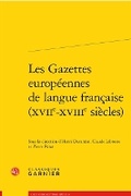 Cover: Les Gazettes Europeennes de Langue Francaise (Xviie-Xviiie Siecles) - Classiques Garnier