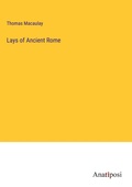 Cover: Lays of Ancient Rome - Anatiposi Verlag