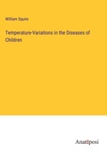 Cover: Temperature-Variations in the Diseases of Children - Anatiposi Verlag