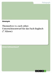 Abbildung von: Themselves vs. each other. Unterrichtsentwurf für das Fach Englisch (7. Klasse) - GRIN Verlag