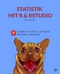 Enlarge image Cover: Statistik mit R & RStudio - Einfach erklaert mit YouTube Videos, Beispielen und UEbungen - Planing Publishing