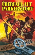 Cover: Texas Ranger 07: &Uuml;berfall auf Parkers Fort - Blitz Verlag