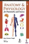 Cover: Anatomy and Physiology for Paramedics and Nurses - Jaypee Brothers Medical Publishers