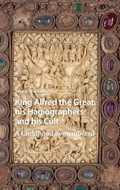 Cover: King Alfred the Great, his Hagiographers and his Cult - Amsterdam University Press