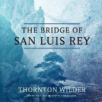 Abbildung von: The Bridge of San Luis Rey - Blackstone Publishing