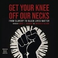 Cover: Get Your Knee Off Our Necks - Blackstone Publishing